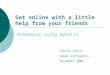Get online with a little help from your friends Academics using myUnisa Leonie Steyn Sakai Conference December 2006