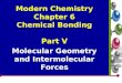 Modern Chemistry Chapter 6 Chemical Bonding Part V Molecular Geometry and Intermolecular Forces