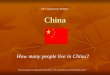 China AP Comparative Politics How many people live in China? *This presentation is adapted from Ethel Wood “AP Comparative Government Study Guide”*