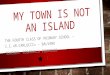 MY TOWN IS NOT AN ISLAND THE FOURTH CLASS OF PRIMARY SCHOOL – I.C.»M.CARLUCCI» - BALVANO TEACHER: ROSANGELA POMPONIO
