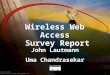 1 © 1999, Cisco Systems, Inc. Course Number Presentation_ID Wireless Web Access Survey Report John Lautmann Uma Chandrasekar