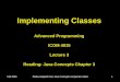 Fall 2006Slides adapted from Java Concepts companion slides1 Implementing Classes Advanced Programming ICOM 4015 Lecture 3 Reading: Java Concepts Chapter