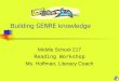 Building GENRE knowledge Middle School 217 Reading Workshop Ms. Hoffman, Literacy Coach