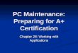 PC Maintenance: Preparing for A+ Certification Chapter 28: Working with Applications