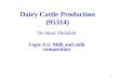 1 Dairy Cattle Production (95314) Dr Jihad Abdallah Topic 4-2: Milk and milk composition