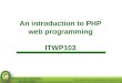 Slide 1 An introduction to PHP web programming ITWP103