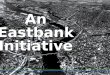 An Eastbank Initiative An Eastbank Initiative. City Vision Portland City Council 2001
