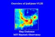 Overview of (sub)mm-VLBI Shep Doeleman MIT Haystack Observatory