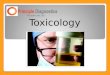 Toxicology. What is Toxicology? A diagnostic test that examines urine for the presence of prescription or illicit drugs