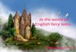 In the world of English fairy tales. Teacher: Bogacheva T.V