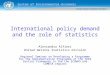 System of Environmental-Economic Accounting International policy demand and the role of statistics Alessandra Alfieri United Nations Statistics Division