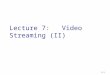 Lecture 7: Video Streaming (II) 2-1. Outline  Network basics:  HTTP protocols  Studies on HTTP performance from different views:  Browser types [NSDI