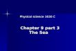 Chapter 9 part 3 The Sea Physical science 1020 C