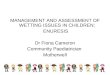 MANAGEMENT AND ASSESSMENT OF WETTING ISSUES IN CHILDREN; ENURESIS Dr Fiona Cameron Community Paediatrician Motherwell