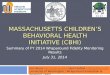 MASSACHUSETTS CHILDREN’S BEHAVIORAL HEALTH INITIATIVE (CBHI) Summary of FY 2014 Wraparound Fidelity Monitoring Results July 31, 2014 Eric Bruns ebruns@uw.edu