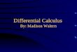 Differential Calculus By: Madison Walters Jeopardy Definition of a Derivative Differentiability and Continuity Tangent Lines Vs. Normal Line Average