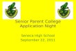 Senior Parent College Application Night Seneca High School September 22, 2011