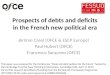 Prospects of debts and deficits in the French new political era Jérôme Creel (OFCE & ESCP Europe) Paul Hubert (OFCE) Francesco Saraceno (OFCE) This paper