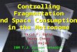 David F. Bacon Perry Cheng V.T. Rajan IBM T.J. Watson Research Center ControllingFragmentation and Space Consumption in the Metronome
