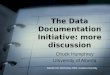 The Data Documentation Initiative: more discussion Chuck Humphrey University of Alberta Atlantic DLI Workshop 2005, Acadia University