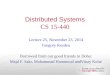 Distributed Systems CS 15-440 Lecture 25, November 23, 2014 Gregory Kesden Borrowed from our good friends in Doha: Majd F. Sakr, Mohammad Hammoud andVinay