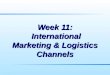 Week 11: International Marketing & Logistics Channels
