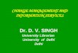 CHANGE MANAGEMENT AND INFORMATION SERVICES Dr. D. V. SINGH University Librarian University of Delhi Delhi