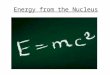 Energy from the Nucleus. Energy-mass equivalence In 1905, Einstein published the special theory of relativity The mathematics of the full theory is complex,
