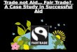 Trade not Aid… Fair Trade? A Case Study in Successful Aid