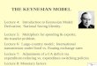 THE KEYNESIAN MODEL Lecture 4: Introduction to Keynesian Model: Derivation; National Saving Identity. Lecture 5: Multipliers for spending & exports; the