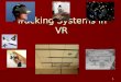 1 Tracking Systems in VR. 2 Optical Trackers Photo sensors detect a range of the electromagnetic spectrum Photo sensors detect a range of the electromagnetic