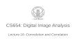 CS654: Digital Image Analysis Lecture 16: Convolution and Correlation