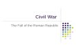 Civil War The Fall of the Roman Republic. The Aftermath of Caesar We left off with the assassination of Caesar – Mark Antony had claimed the support of