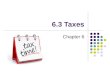 6.3 Taxes Chapter 6. Types of Taxes Sales Taxes Accounting for taxes can be complex because of the government regulations