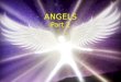 ANGELS Part 2. “It is foolish to worship angels but it is equally foolish to ignore them.” - Bill Johnson