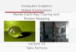 Computer Graphics Global Illumination: Monte-Carlo Ray Tracing and Photon Mapping Lecture 14 Taku Komura
