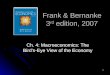 1 Frank & Bernanke 3 rd edition, 2007 Ch. 4: Macroeconomics: The Bird’s-Eye View of the Economy