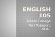 Heald College Teri Tosspon, M.A..  Writing skills through the process  prewriting, organizing, drafting, revising, and editing of expository and argumentative