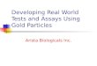 Developing Real World Tests and Assays Using Gold Particles Arista Biologicals Inc