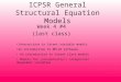 1 ICPSR General Structural Equation Models Week 4 #4 (last class) Interactions in latent variable models An introduction to MPLUS software An introduction