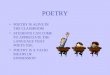 POETRY POETRY IS ALIVE IN THE CLASSROOM STUDENTS CAN COME TO APPRECIATE THE LANGUAGE THAT POETS USE. POETRY IS A VALID MEANS OF EXPRESSION