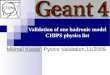 Validation of one hadronic model CHIPS physics list Mikhail Kosov, Pysics Validation,11/2009