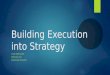 Building Execution into Strategy COLE BENGFORD WEIZHOU LIN JONATHAN HOELZER