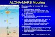 ALOHA-MARS Mooring Moorings called for in many OOI plans Features –Enables adaptive sampling –Distributes power, communications, time throughout the water