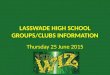 LASSWADE HIGH SCHOOL GROUPS/CLUBS INFORMATION Thursday 25 June 2015