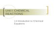 Unit I: CHEMICAL REACTIONS I.4 Introduction to Chemical Equations