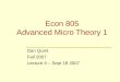 Econ 805 Advanced Micro Theory 1 Dan Quint Fall 2007 Lecture 4 – Sept 18 2007
