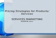 Pricing Strategies for Products/ Services SERVICES MARKETING RAMDIN vidur