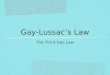 Gay-Lussac’s Law The Third Gas Law. Introduction This law was not discovered by Joseph Louis Gay- Lussac. He was actually working on measurements related