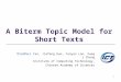 1 A Biterm Topic Model for Short Texts Xiaohui Yan, Jiafeng Guo, Yanyan Lan, Xueqi Cheng Institute of Computing Technology, Chinese Academy of Sciences